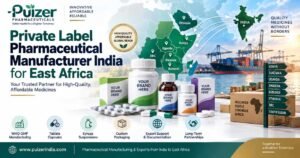 Private Label Pharmaceutical Manufacturer India for East Africa